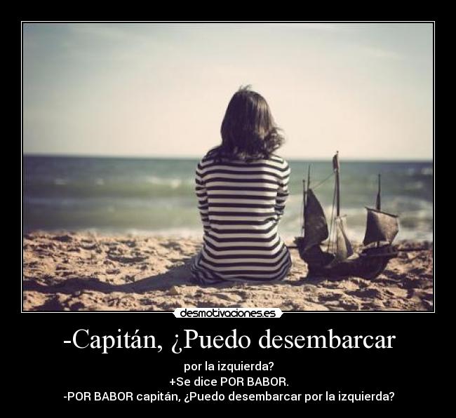 -Capitán, ¿Puedo desembarcar - 