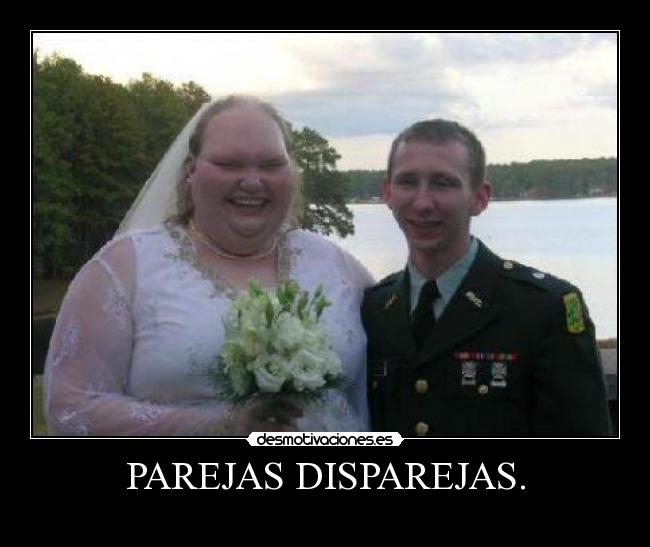 PAREJAS DISPAREJAS. - 