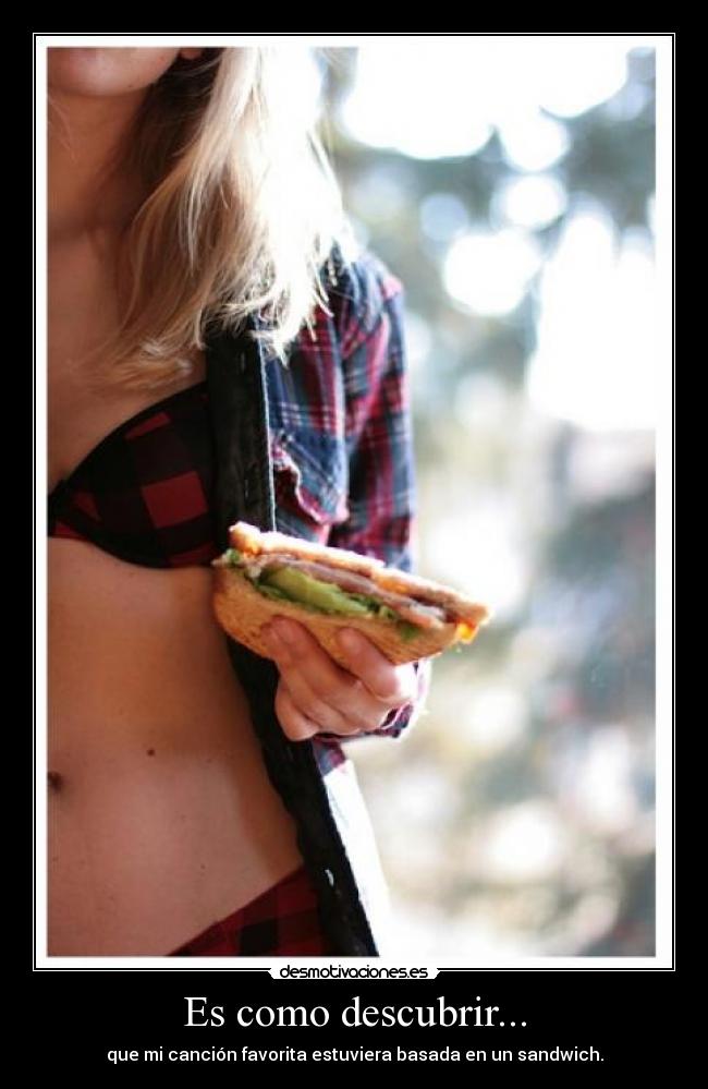 Es como descubrir... -