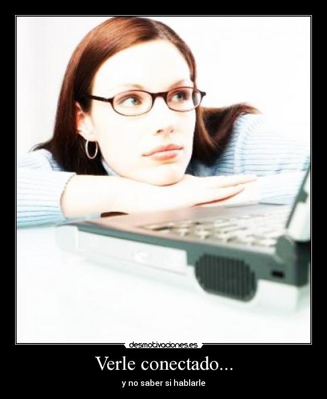 Verle conectado... -