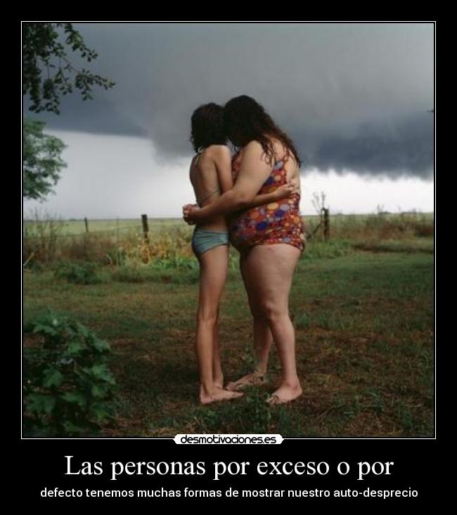 Las personas por exceso o por - 