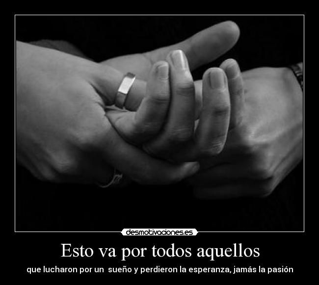 Esto va por todos aquellos -