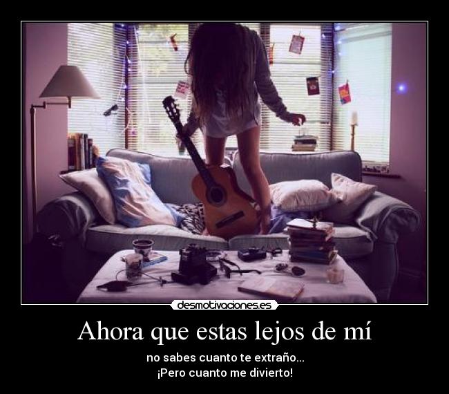 Ahora que estas lejos de mí -