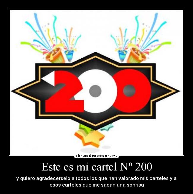Este es mi cartel Nº 200 - y quiero agradecerselo a todos los que han valorado mis carteles y a
esos carteles que me sacan una sonrisa
