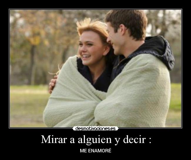 Mirar a alguien y decir : -