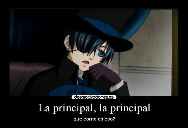 La principal, la principal - que corno es eso?