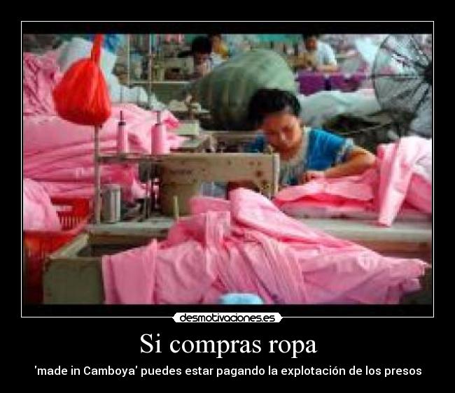 Si compras ropa - made in Camboya puedes estar pagando la explotación de los presos