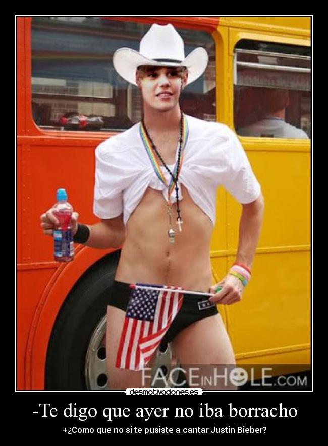 -Te digo que ayer no iba borracho -