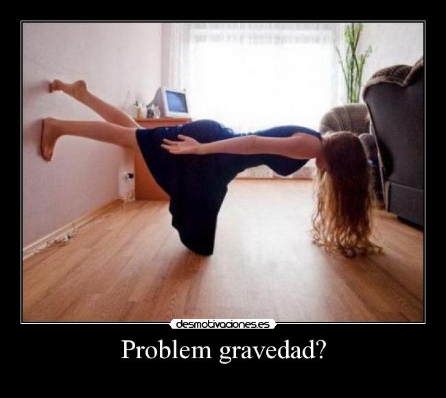 Problem gravedad? - 