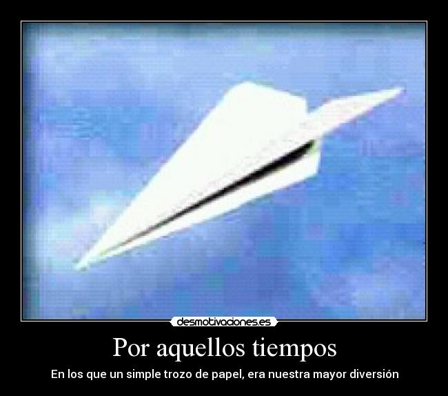 Por aquellos tiempos - En los que un simple trozo de papel, era nuestra mayor diversión
