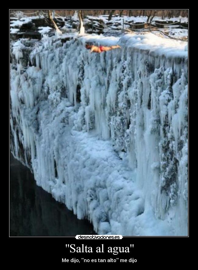 Salta al agua - Me dijo, no es tan alto me dijo