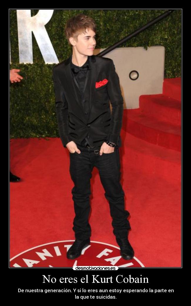 No eres el Kurt Cobain - De nuestra generación. Y si lo eres aun estoy esperando la parte en la que te suicidas.