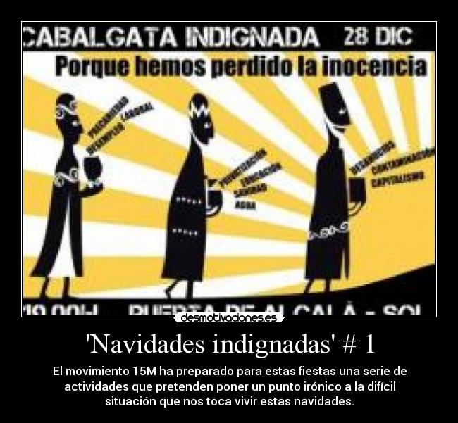 Navidades indignadas # 1 - El movimiento 15M ha preparado para estas fiestas una serie de
actividades que pretenden poner un punto irónico a la difícil
situación que nos toca vivir estas navidades.