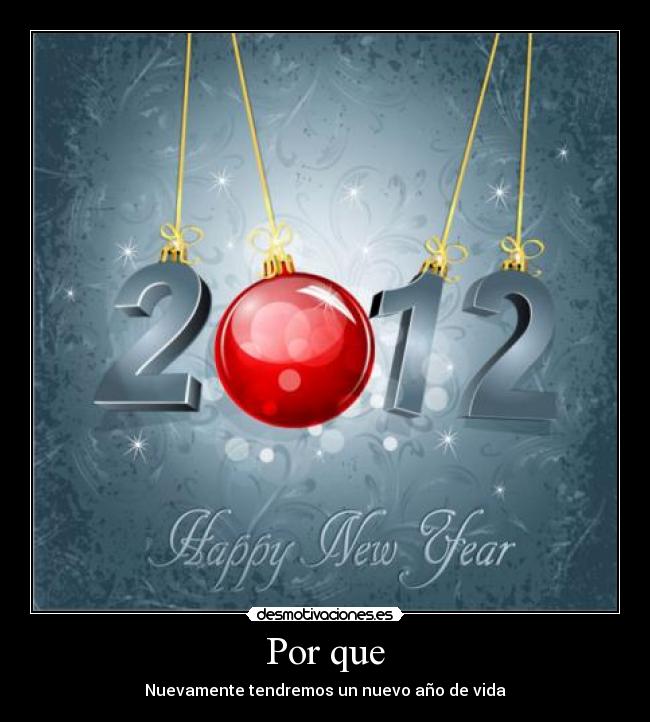 Por que - Nuevamente tendremos un nuevo año de vida