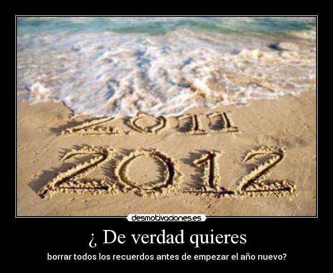 ¿ De verdad quieres - borrar todos los recuerdos antes de empezar el año nuevo?