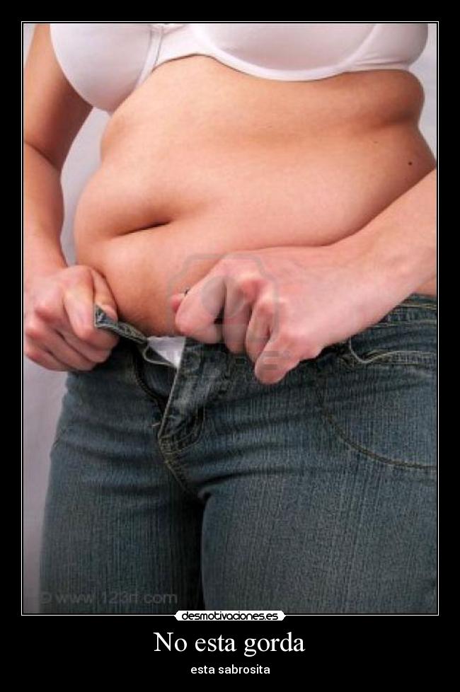 No esta gorda - esta sabrosita