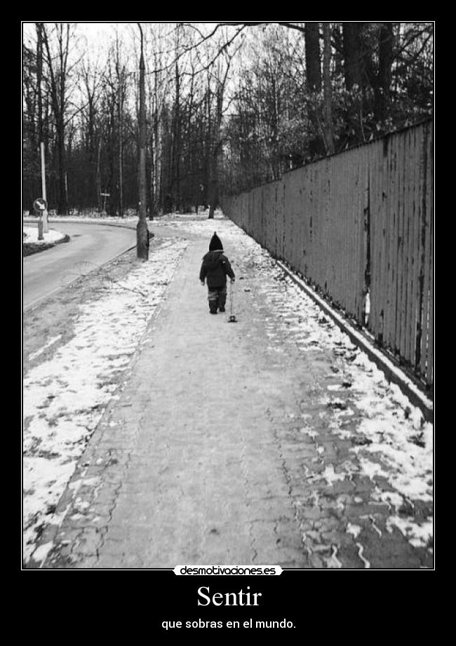 Sentir - que sobras en el mundo.