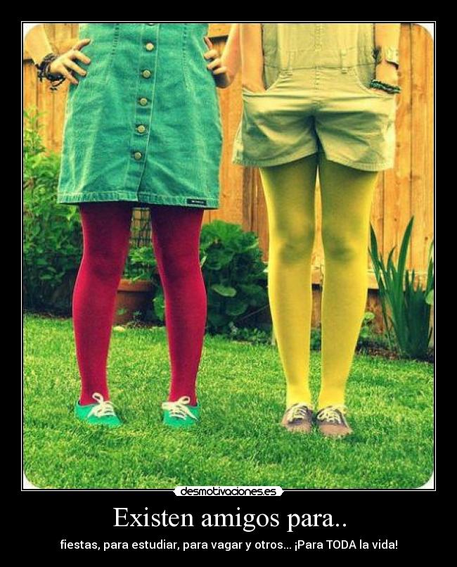 Existen amigos para.. -