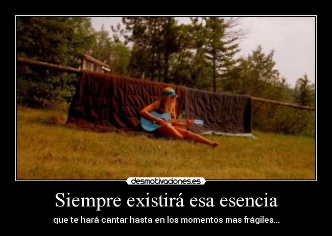 Siempre existirá esa esencia - 