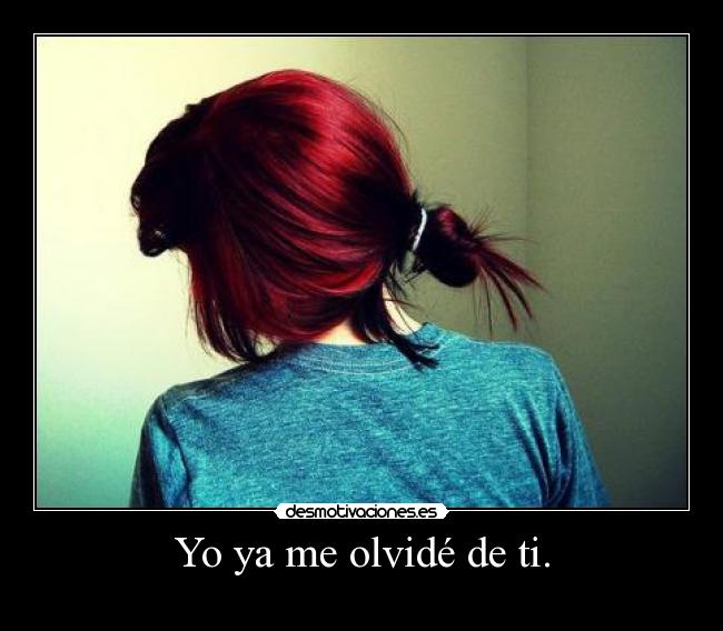 Yo ya me olvidé de ti. - 