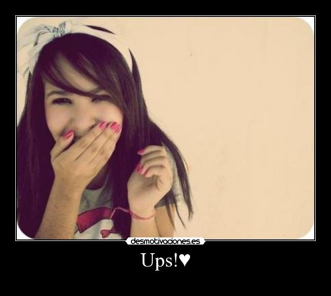 Ups!♥ -