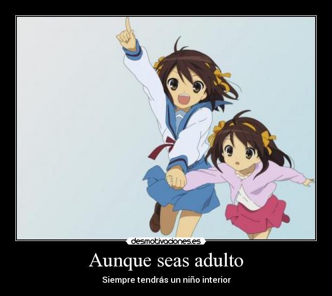 Aunque seas adulto -