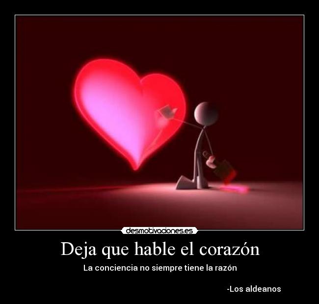 carteles corazon deja que hable corazon desmotivaciones