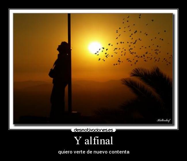 Y alfinal - quiero verte de nuevo contenta