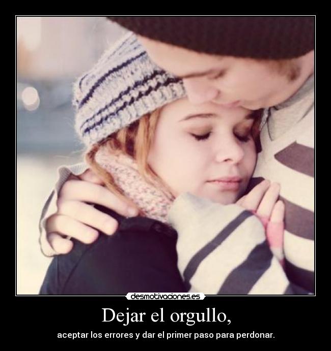 Dejar el orgullo, - 