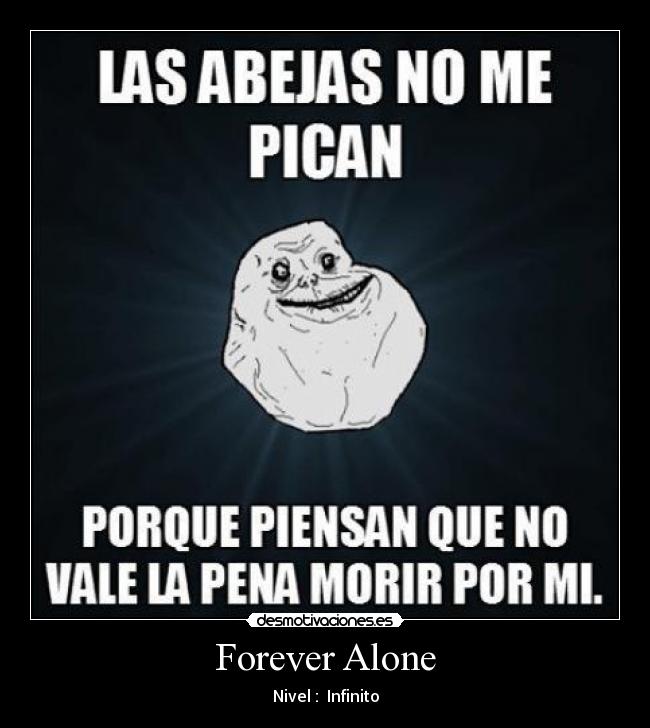 Forever Alone - Nivel : Infinito