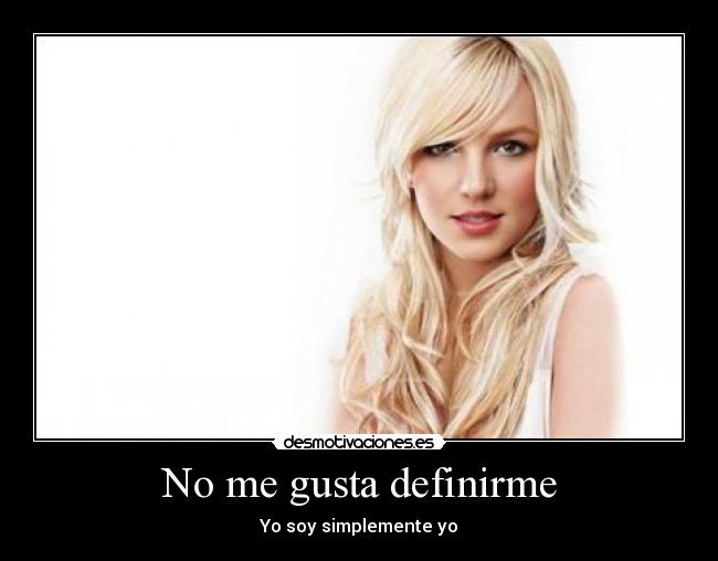 No me gusta definirme - Yo soy simplemente yo