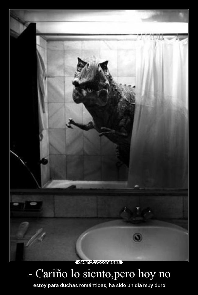 - Cariño lo siento,pero hoy no -