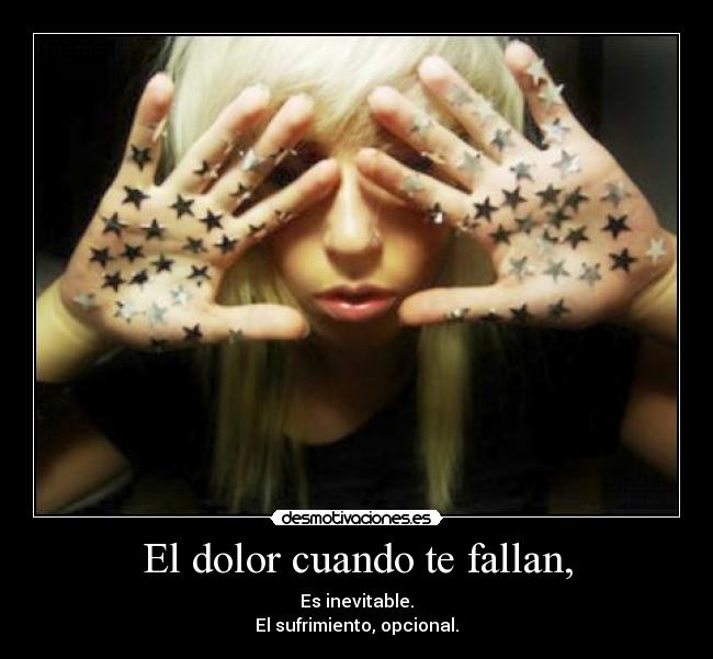 El dolor cuando te fallan, -