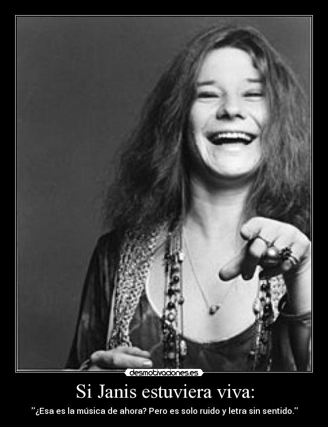Si Janis estuviera viva: -