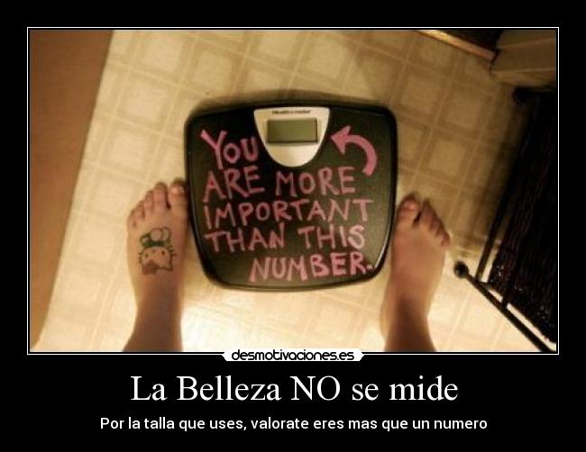 La Belleza NO se mide - Por la talla que uses, valorate eres mas que un numero