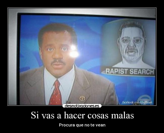 Si vas a hacer cosas malas - Procura que no te vean