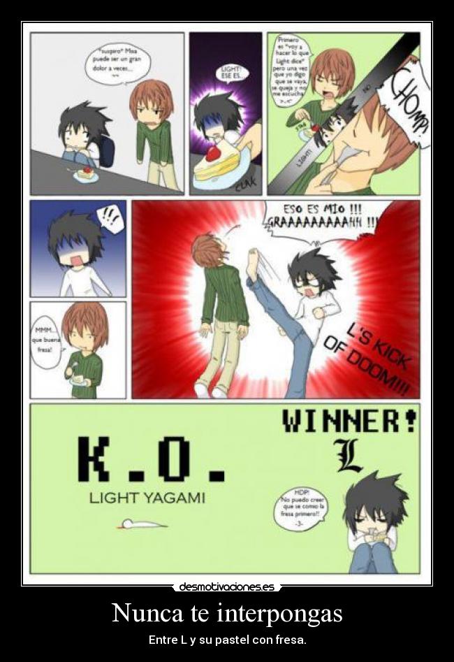 Nunca te interpongas - Entre L y su pastel con fresa.