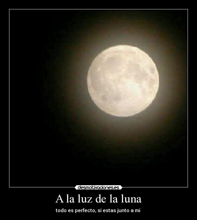 A la luz de la luna - todo es perfecto, si estas junto a mi ♥
