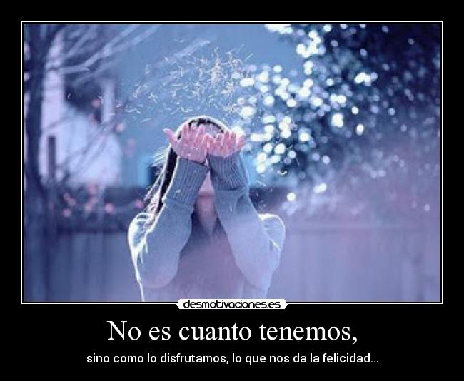 No es cuanto tenemos, - 