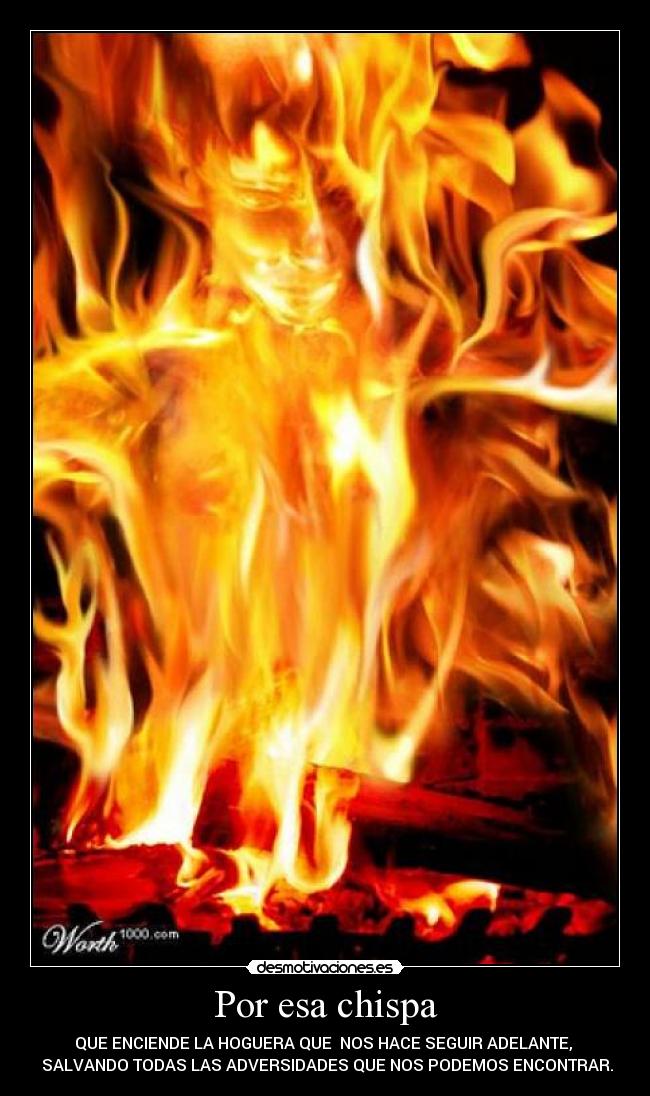 carteles fuego chispa enciende hoguera que nos hace seguir adelante salvando adversidades desmotivaciones