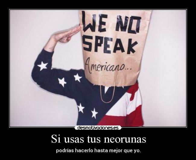 Si usas tus neorunas - 