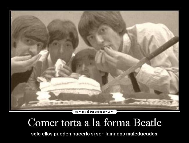 Comer torta a la forma Beatle - solo ellos pueden hacerlo si ser llamados maleducados.