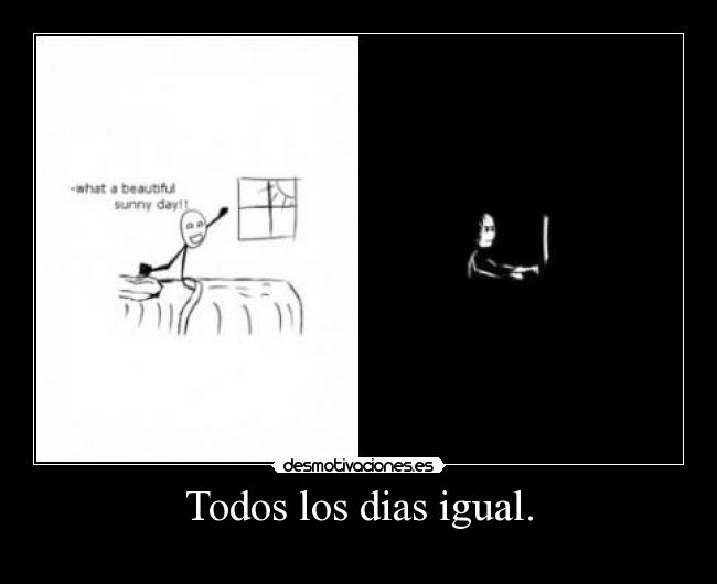 Todos los dias igual. - 