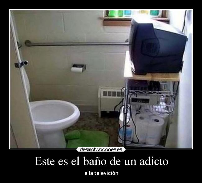 Este es el baño de un adicto -