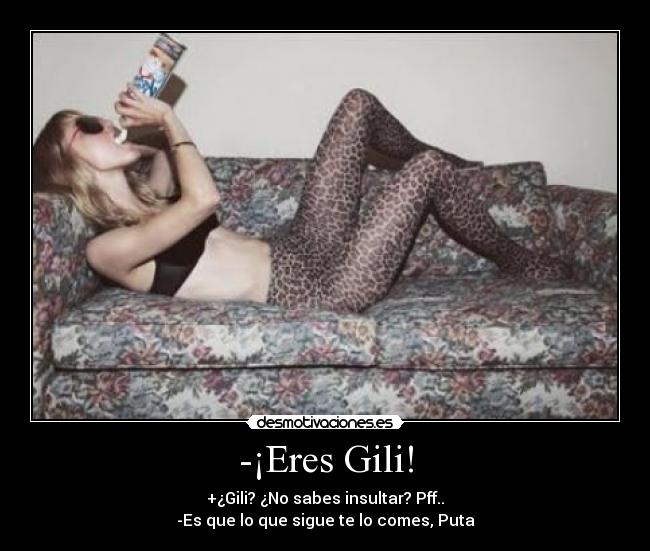 -¡Eres Gili! -