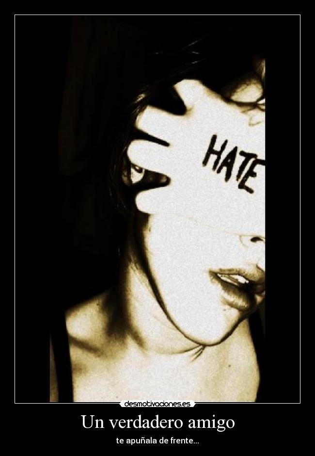 Un verdadero amigo - te apuñala de frente...
