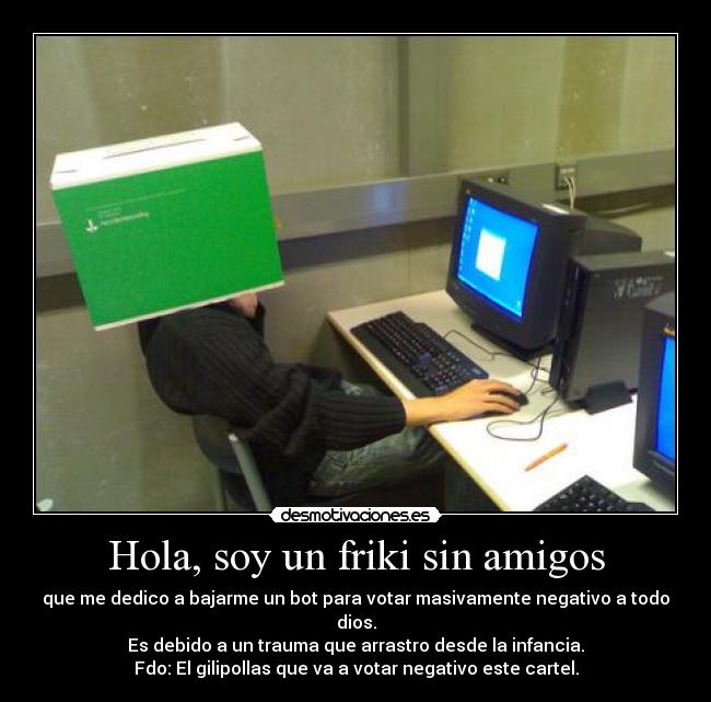 Hola, soy un friki sin amigos - 