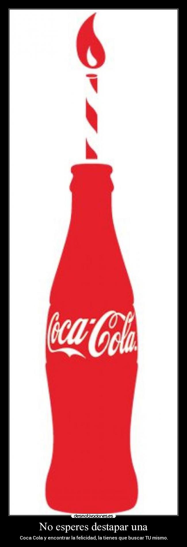 No esperes destapar una -