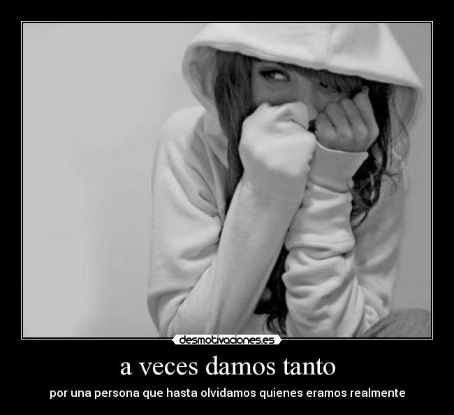 a veces damos tanto - 