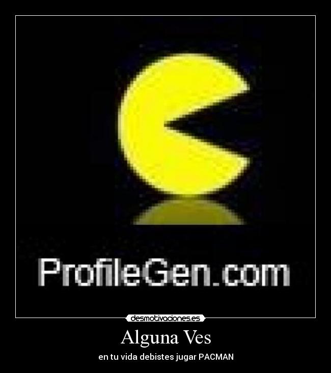 Alguna Ves - en tu vida debistes jugar PACMAN